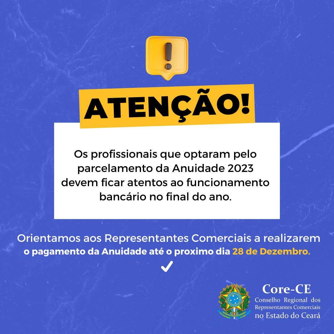 Core do Ceará orienta aos representantes comerciais que ainda não realizaram o pagamento da anuidade 2023 a efetuarem até o próximo dia 28 de dezembro